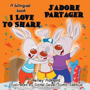 Cover of the book I Love to Share - J’adore Partager (English French Bilingual Book for kids) by Shelley Admont
