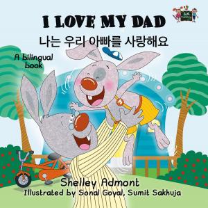 Cover of the book I Love My Dad (English Korean Children's Book Bilingual) by Shelley Admont, S.A. Publishing