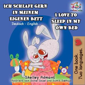 Cover of Ich Schlafe Gern in Meinem Eigenen Bett I Love to Sleep in My Own Bed (Bilingual German Kids Book)