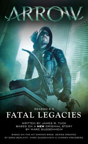 Book cover of Arrow: Fatal Legacies