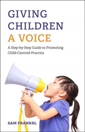 Cover of the book Giving Children a Voice by Maureen Winn Oakley, Elaine Chase, Anne Crowley, Perpetua Kirby, Sophie Laws, Andrew Pithouse, Abigail Knight, Jane Boylan, Hilary Horan