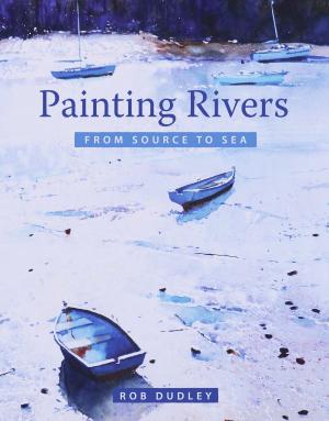 Cover of the book Painting Rivers from Source to Sea by Greg Pullen