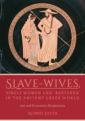 bigCover of the book Slave-Wives, Single Women and “Bastards” in the Ancient Greek World by 