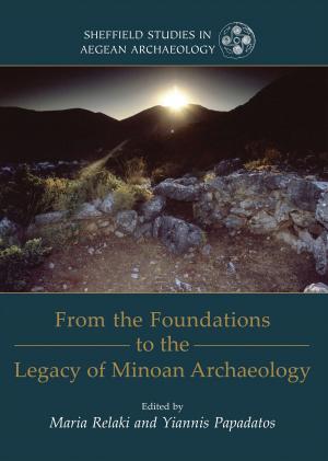 Cover of the book From the Foundations to the Legacy of Minoan Archaeology by Simon Elliott