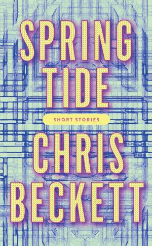 Cover of the book Spring Tide by Chris Beckett