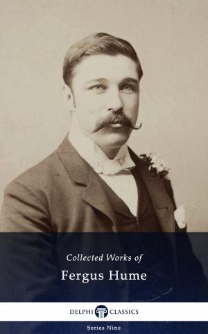 Cover of Delphi Collected Works of Fergus Hume (Illustrated)