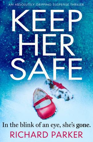Cover of the book Keep Her Safe by Sarah A. Denzil
