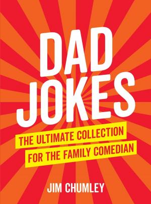 Cover of the book Dad Jokes: The Ultimate Collection for the Family Comedian by Geoff Hall, Kamila Kasperowicz