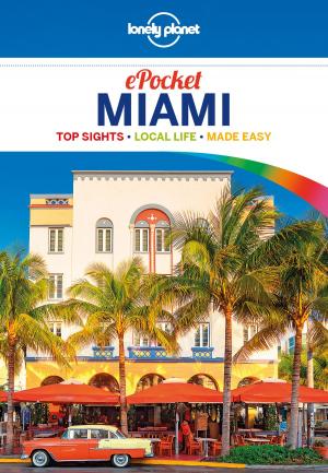 Cover of the book Lonely Planet Pocket Miami by Lonely Planet, Austin Bush, Tim Bewer, Celeste Brash, David Eimer, Damian Harper, Anita Isalska