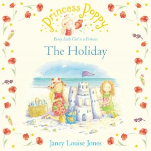 Cover of the book Princess Poppy: The Holiday by J. P. Martin, Quentin Blake, R N Currey