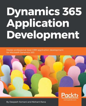 Cover of the book Dynamics 365 Application Development by Unmesh Gundecha