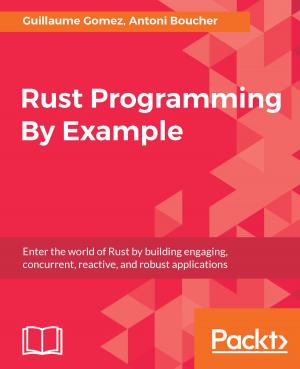 Cover of the book Rust Programming By Example by Deepti Chopra, Nisheeth Joshi, Iti Mathur