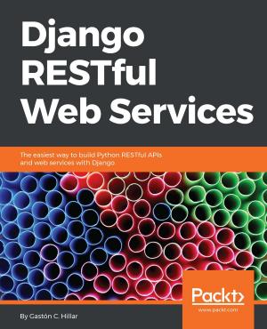 Cover of the book Django RESTful Web Services by Dieter Gasser, Anders Asp (MVP), Andreas Baumgarten (MVP), Steve Beaumont (MVP), Steve Buchanan (MVP)