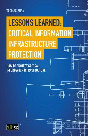 Cover of the book Lessons Learned: Critical Information Infrastructure Protection by Brian Johnson, Léon-Paul de Rouw