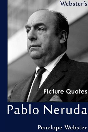 Book cover of Webster's Pablo Neruda Picture Quotes