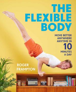 Cover of the book The Flexible Body by Jen Benson, Sim Benson