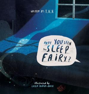 Cover of the book Have You Seen The Sleep Fairy? by Tom Treasure