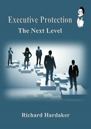 Cover of the book Executive Protection - The Next Level by Suhaib Sirajudin