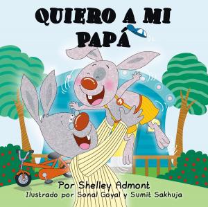Cover of the book Quiero a mi Papá (I Love My Dad) Spanish Book for Kids by Shelley Admont