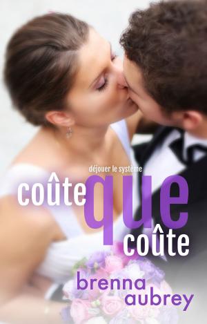 Cover of the book Coûte que coûte by Brenna Aubrey