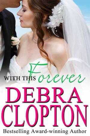 Cover of the book With This Forever by Debra Clopton, Jeannette Bauroth