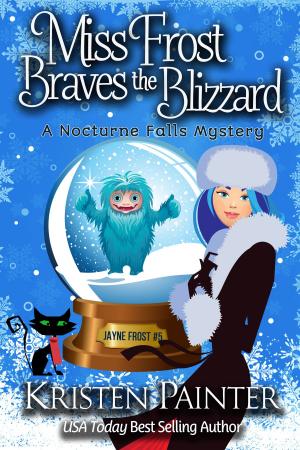 Cover of the book Miss Frost Braves The Blizzard by Kristen Painter