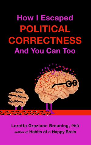 Book cover of How I Escaped from Political Correctness, And You Can Too