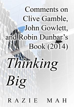 Book cover of Comments on Clive Gamble, John Gowlett and Robin Dunbar’s Book (2014) Thinking Big