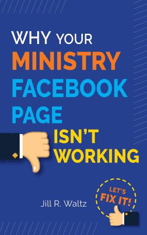 Cover of Why Your Ministry Facebook Page Isn’t Working: Let’s Fix It!
