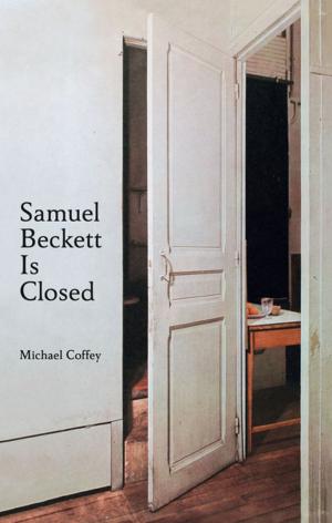 Cover of the book Samuel Beckett Is Closed by Alex Nunns