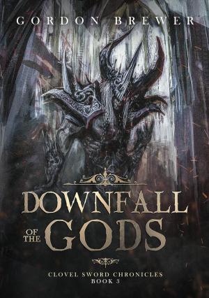 Cover of the book Downfall of the Gods by Stephen Morrill