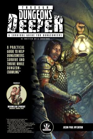 bigCover of the book Through Dungeons Deeper: A Survival Guide For Dungeoneers As Written By A Survivor by 