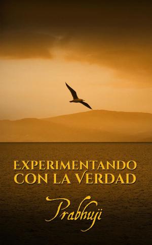 Cover of the book Experimentando con la Verdad by Prasant
