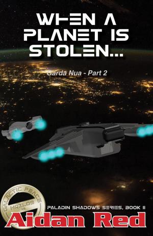 Cover of the book Garda Nua: When a Planet is Stolen by D. Ross Kellett