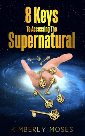 Cover of 8 Keys To Accessing The Supernatural
