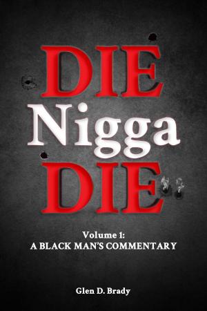 Cover of the book Die Nigga Die (A Black Man's Commentary) by Megan Ahasic