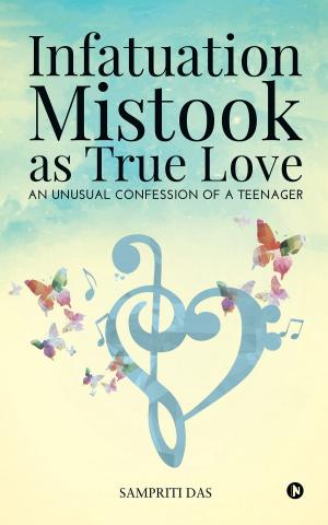 Cover of the book Infatuation Mistook as True Love by Nikita Gupta