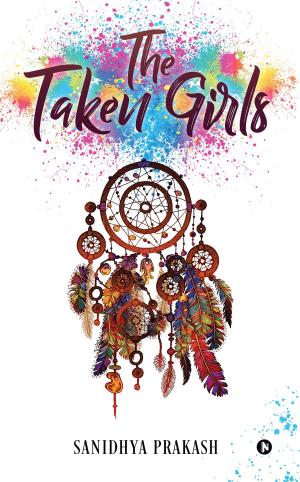 Cover of the book The Taken Girls by CA Shiva Chaudhari