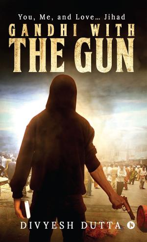 Cover of the book Gandhi with the Gun by Shuchita Poddar
