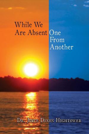 Cover of the book While We Are Absent One from Another by J. Thomas Whetstone