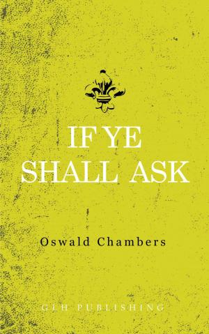 Cover of the book If Ye Shall Ask by Kary Oberbrunner