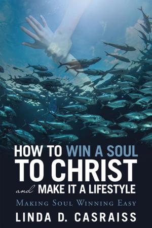 Cover of the book How to Win a Soul to Christ and Make It a Lifestyle by Cornelious Jordan