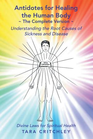 Cover of the book Antidotes for Healing the Human Body the Complete Version by Anthony J. Vance