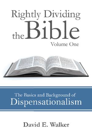 Cover of the book Rightly Dividing the Bible Volume One by Ben Jacobs