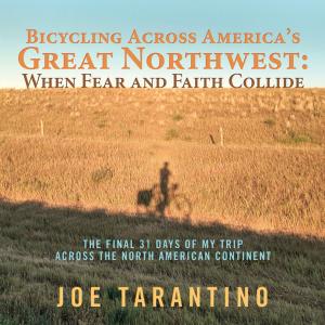 Cover of the book Bicycling Across America’S Great Northwest: When Fear and Faith Collide by Kim Parker MSW LCSW