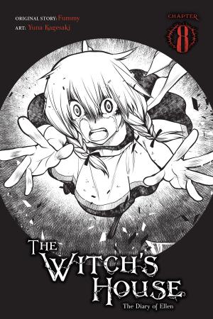 Cover of the book The Witch's House: The Diary of Ellen, Chapter 8 by Satoshi Wagahara, Akio Hiiragi