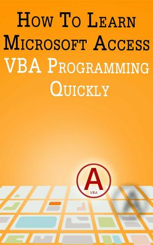 Book cover of How to Learn Microsoft Access VBA Programming Quickly!