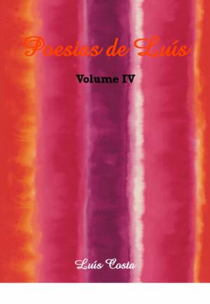 Cover of the book Poesias de Luís - Volume IV by Dinah Lee Küng