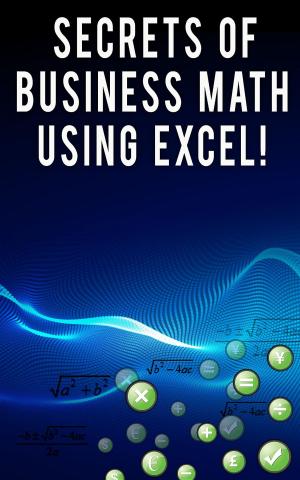 Cover of the book Secrets of Business Math Using Excel! by Andrei Besedin, IBM Corporation