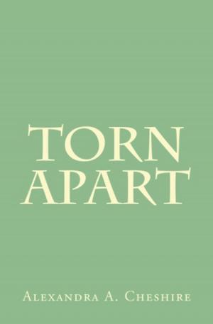 Cover of the book Torn Apart by Alexandra A. Cheshire